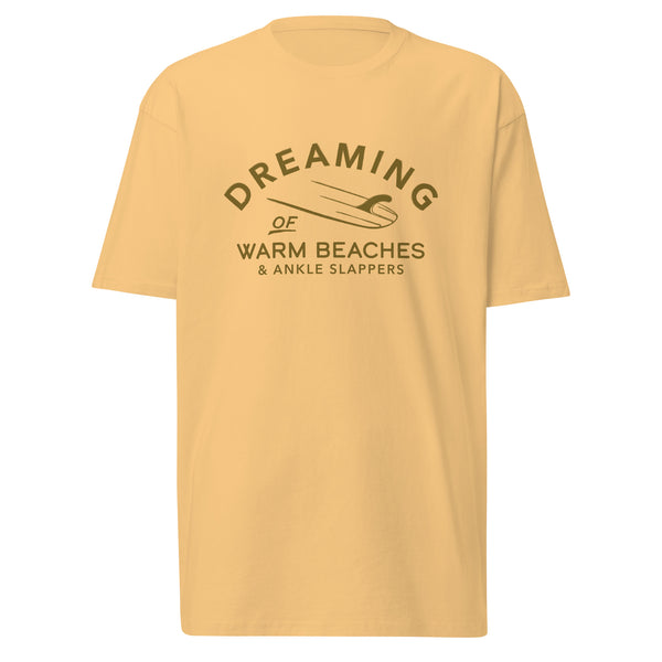 Surf Dreaming of Warm Beaches & Ankle Slappers T-Shirt