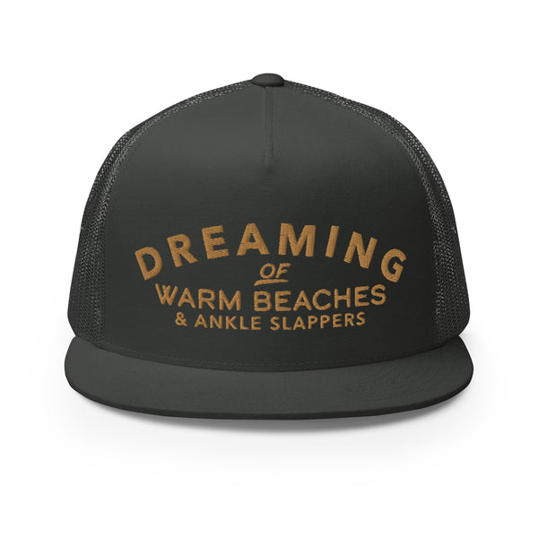 Dreaming of Warm Beaches & Ankle Slappers Yupoong Trucker Cap