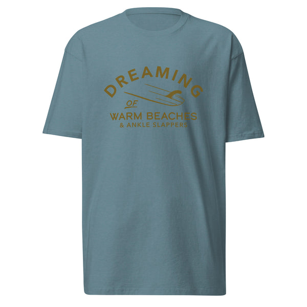 Surf Dreaming of Warm Beaches & Ankle Slappers heavyweight tee