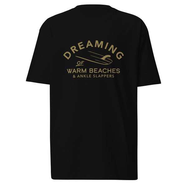 Surf Dreaming of Warm Beaches & Ankle Slappers heavyweight tee
